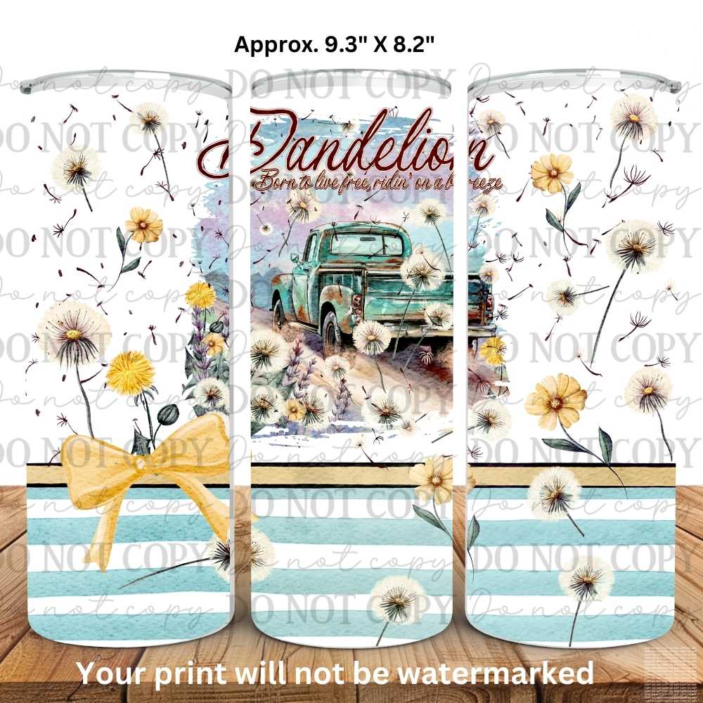 Dandelion Born To Live Free Ridin On A Breeze Skinny Tumbler Sublimation Print