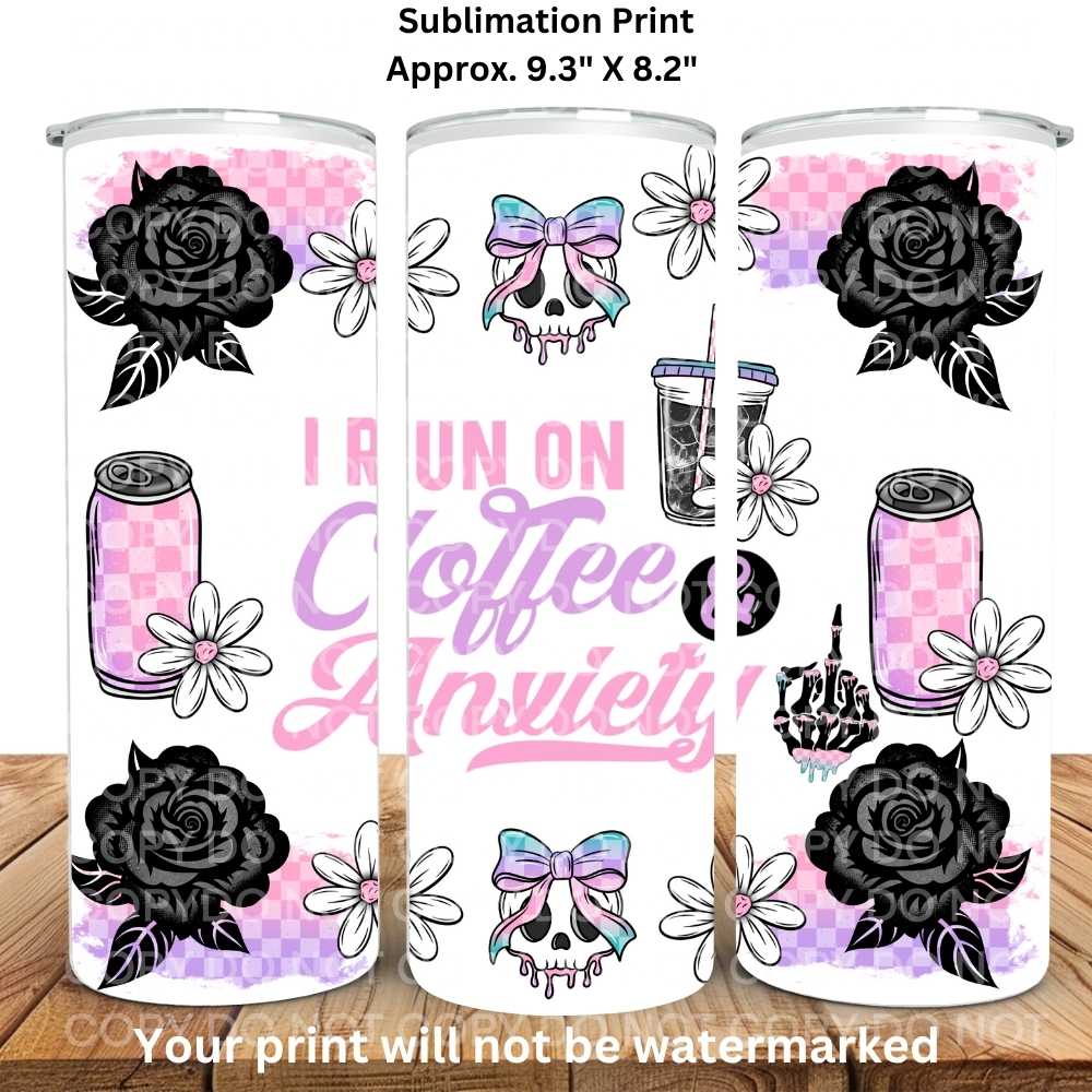 I Run On Coffee & Anxiety 20oz Skinny Tumbler Sublimation Print
