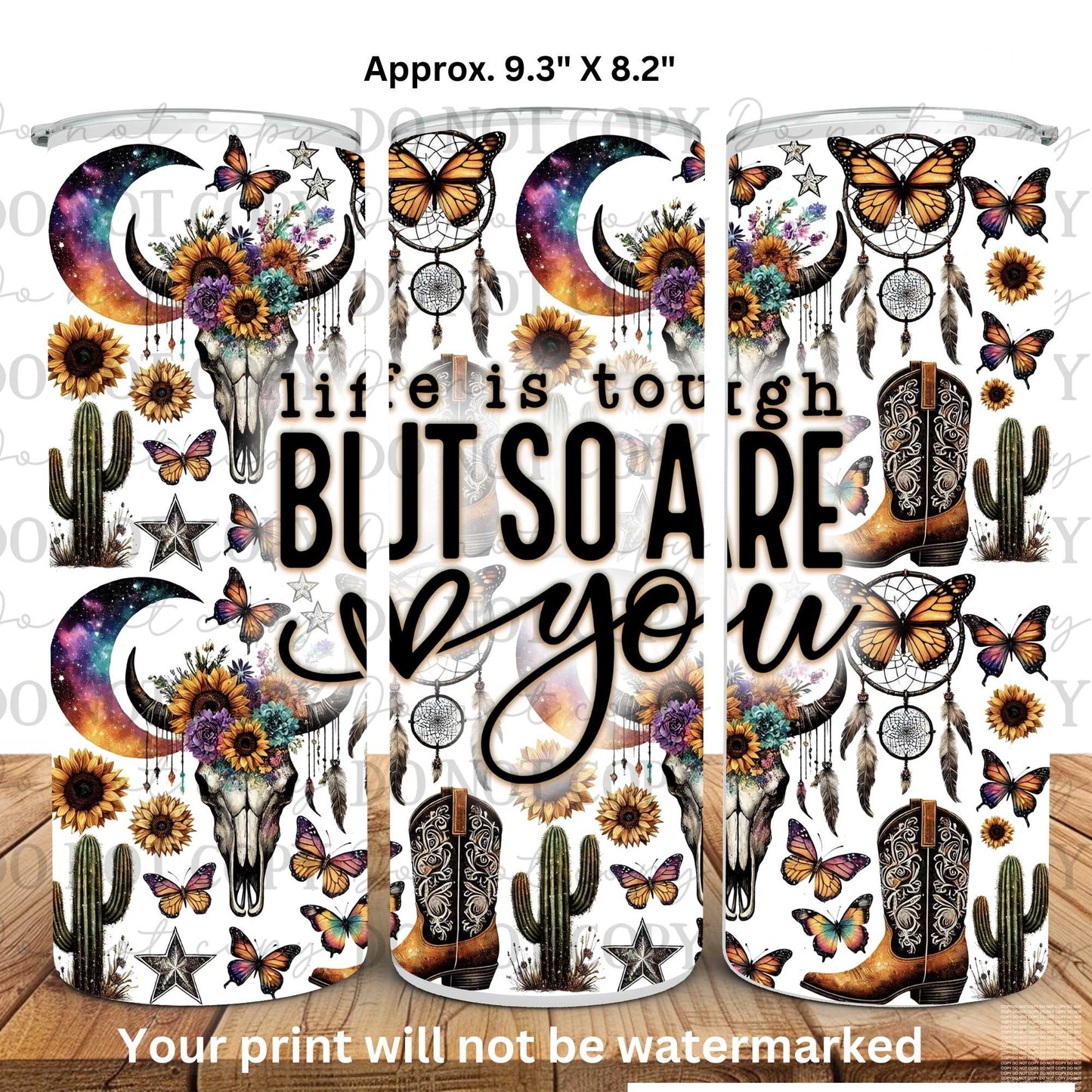 Life Is Tough But So Are You 20oz Skinny Tumbler Sublimation Print