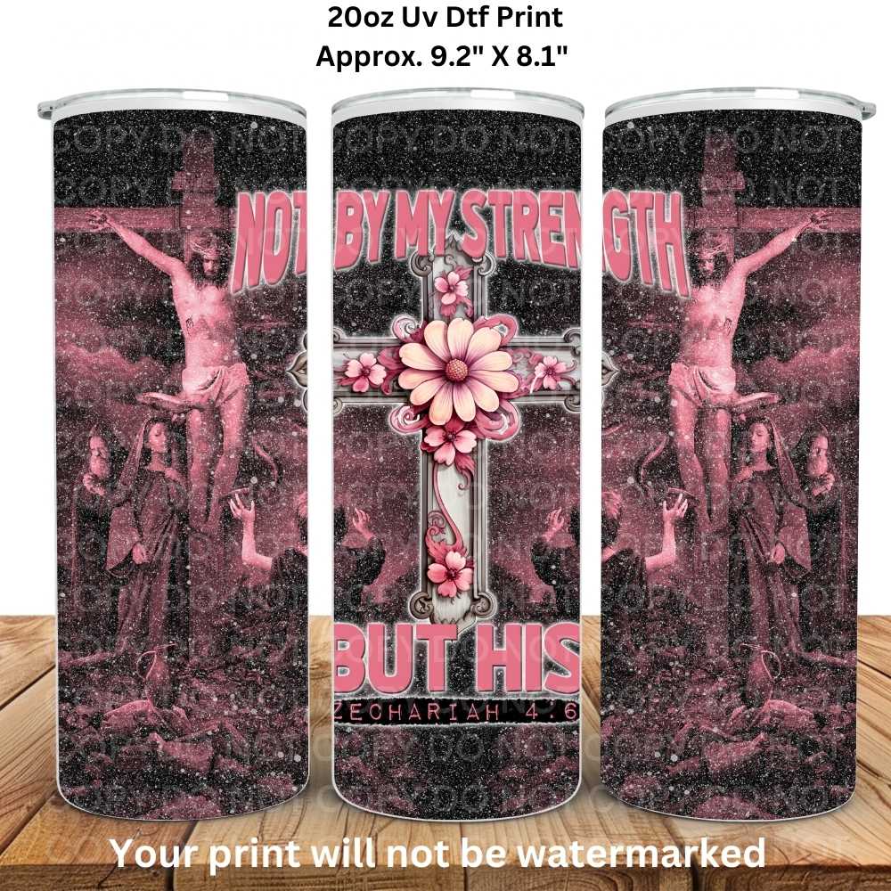 Not By My Strength But His 20oz Skinny Tumbler Sublimation Print