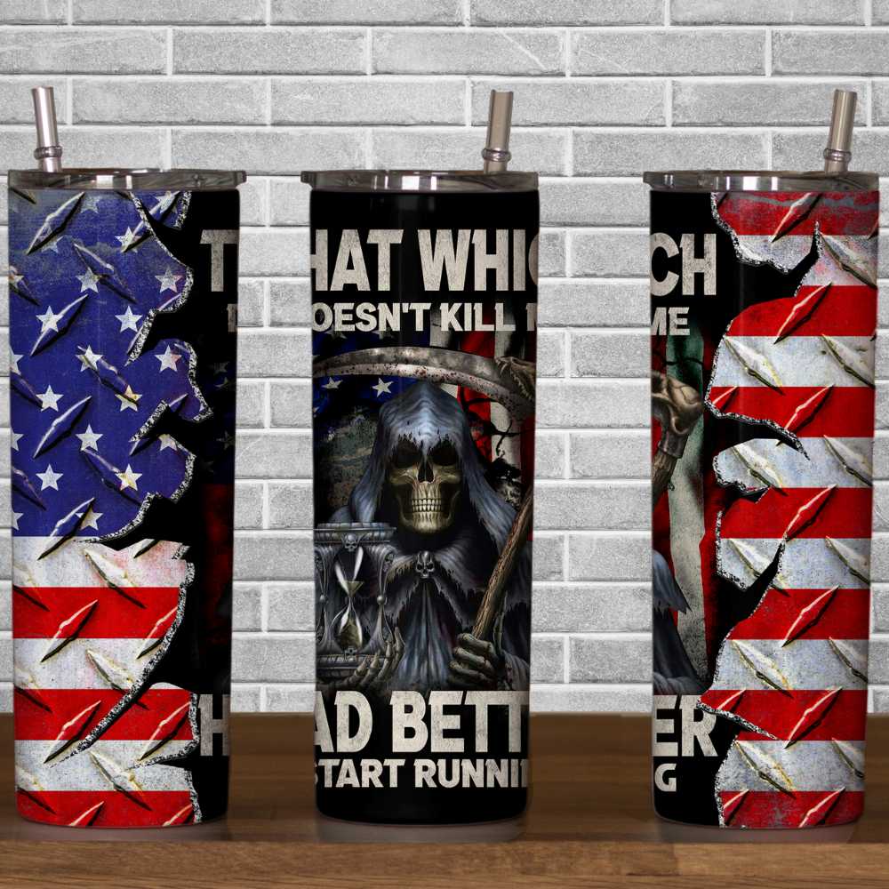 That Which Doesn't Kill Me Skinny Tumbler Sublimation Print