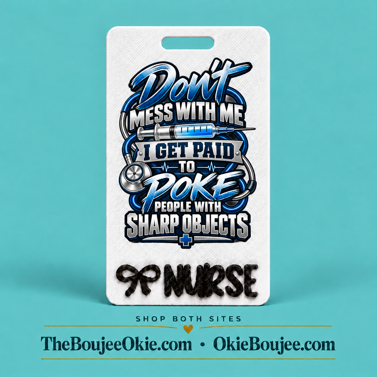 Vertical Badge Buddy UV DTF Decal | Don't Mess With Me I Get Paid To Poke People | Nurse & Healthcare Designs | Funny & Seasonal Transfers