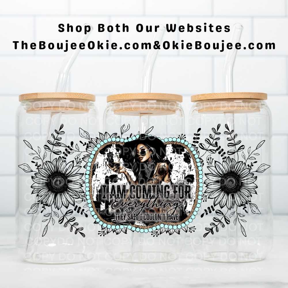 I Am Coming For Everything They Said I Couldn't Have Uv Dtf Wrap