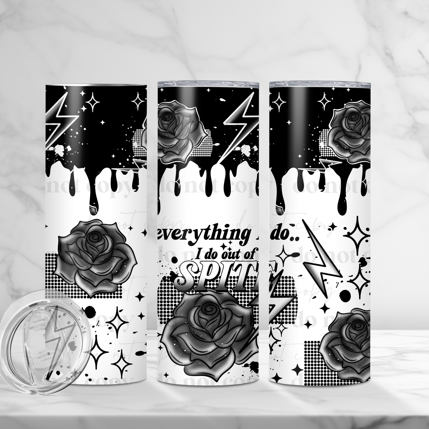 Everything I Do I Do Out Of Spite 20oz Skinny Tumbler Sublimation Print