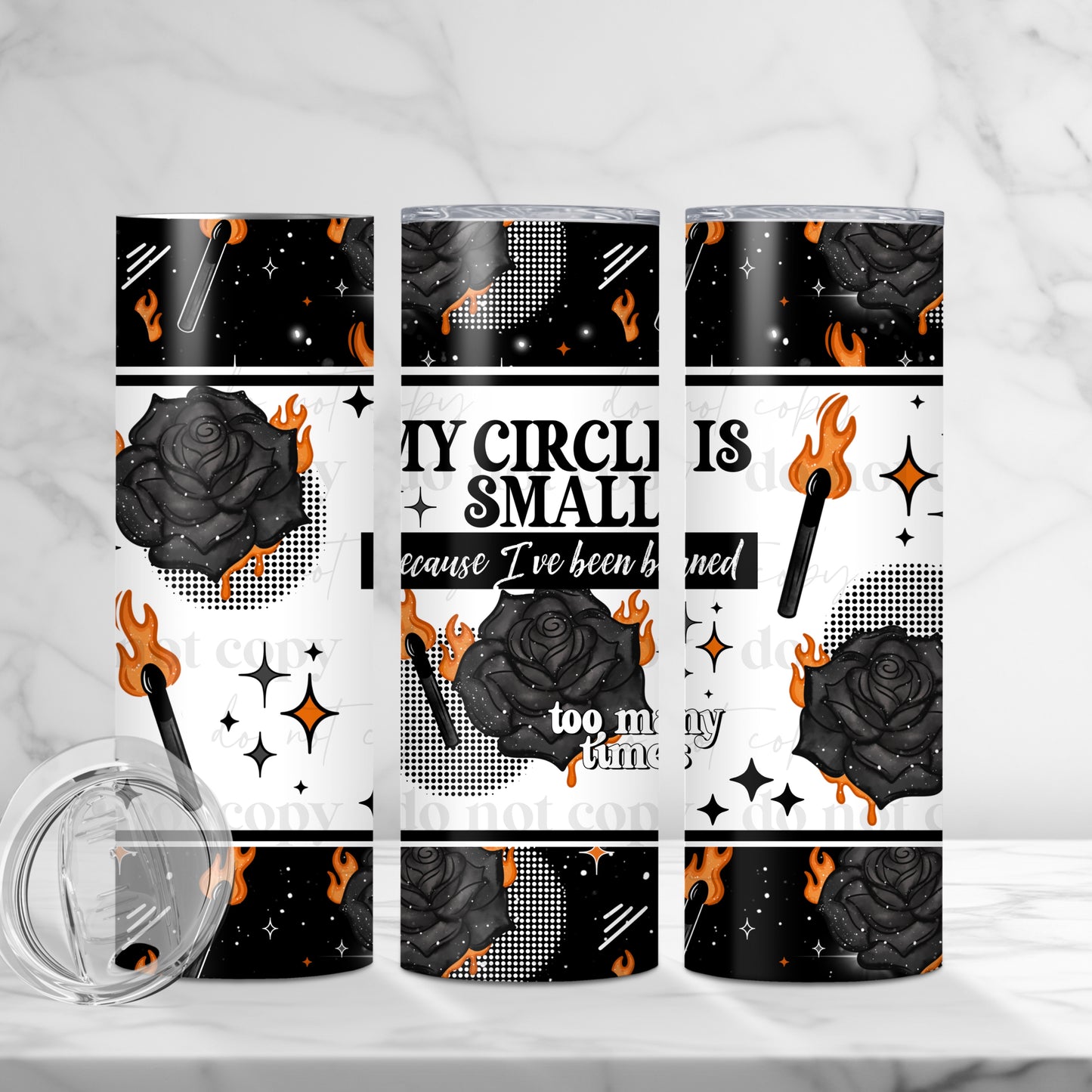 My Circle Is Small 20oz Skinny Tumbler Sublimation Print