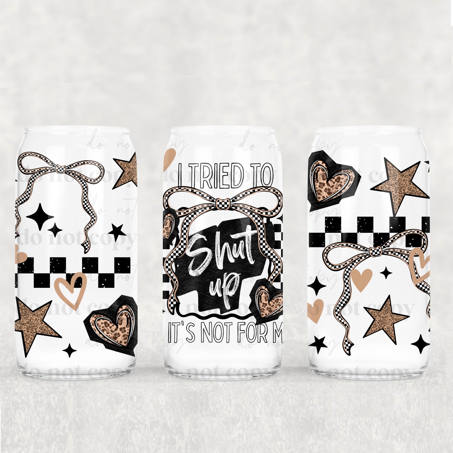 I Tried To Shutup It's Not For Me Uv Dtf Wrap Double Sided