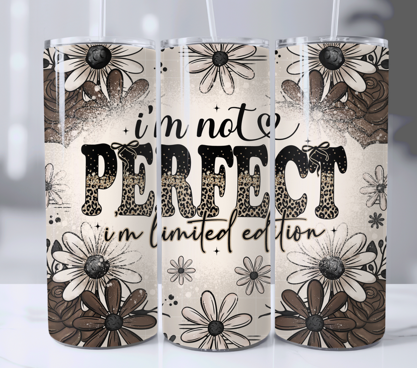 I'm Not Perfect Limited Edition 20oz Skinny Tumbler Sublimation Print