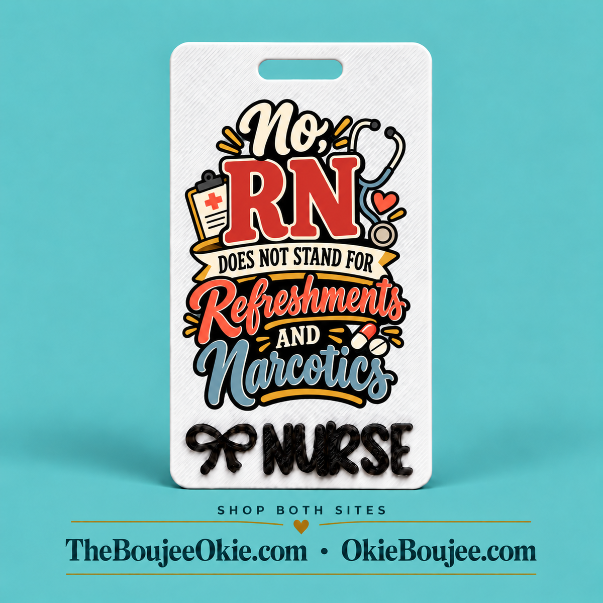 Vertical Badge Buddy UV DTF Decal | RN Does Not Stand For Refreshments And Narcotics | Nurse & Healthcare Designs | Funny & Seasonal Transfers