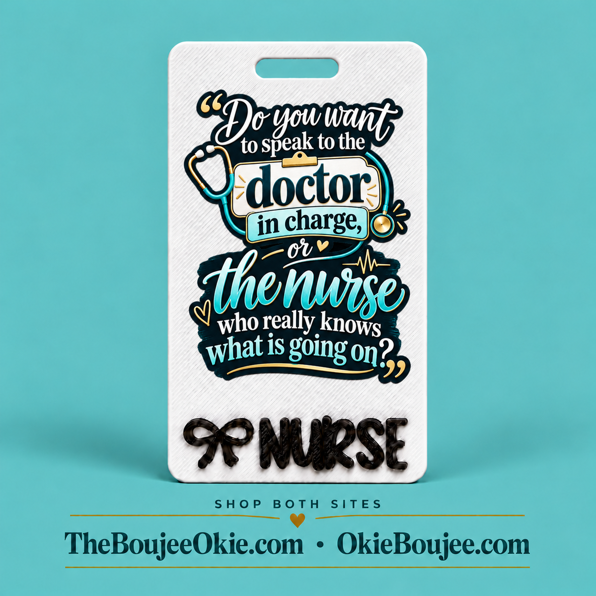 Vertical Badge Buddy UV DTF Decal | Do You Want To Speak With The Dr In Charge Or The Nurse | Nurse & Healthcare Designs | Funny & Seasonal Transfers