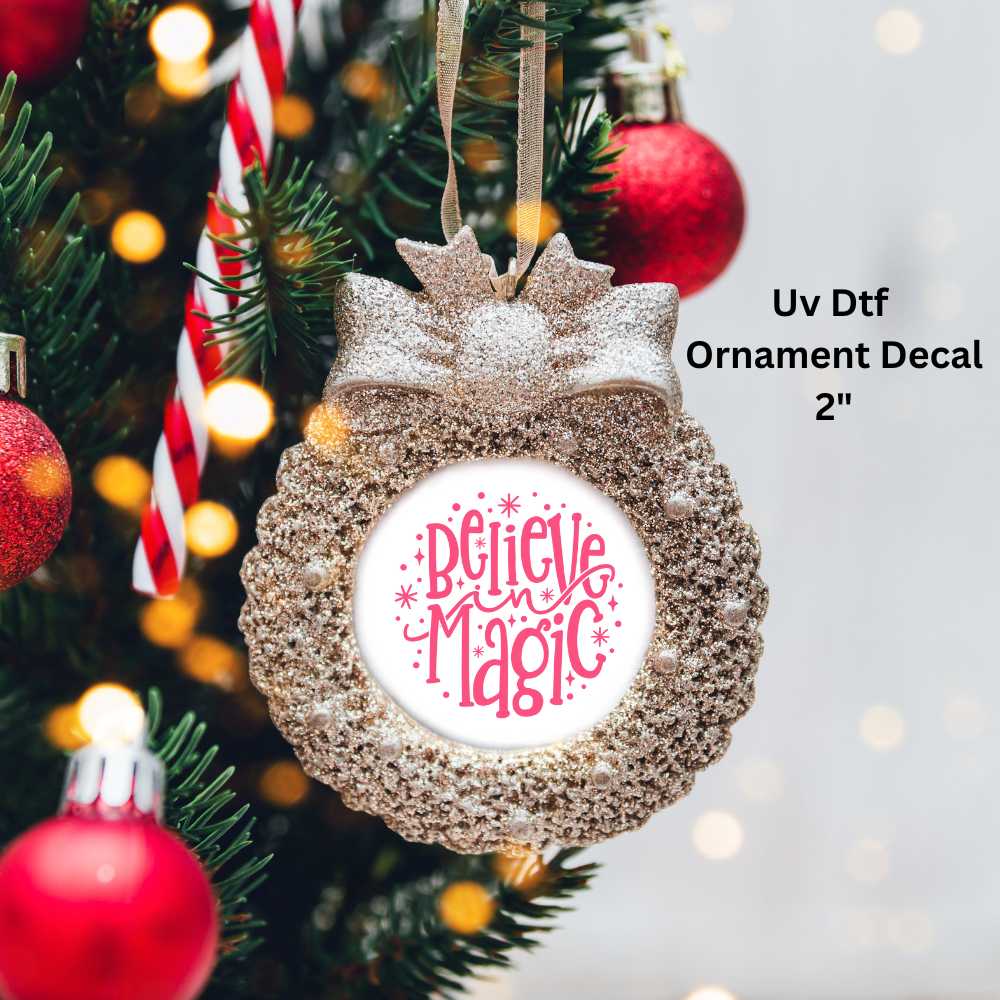 Believe In Magic Christmas Ornament or Magnet UV DTF Decal