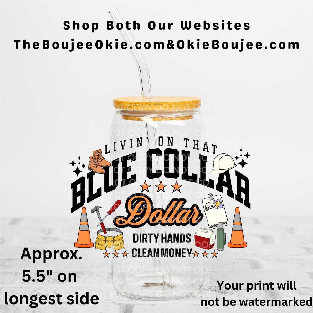 Livin On That Blue Collar Dollar Dirty Hands Clean Money Uv Dtf Decal Double Sided