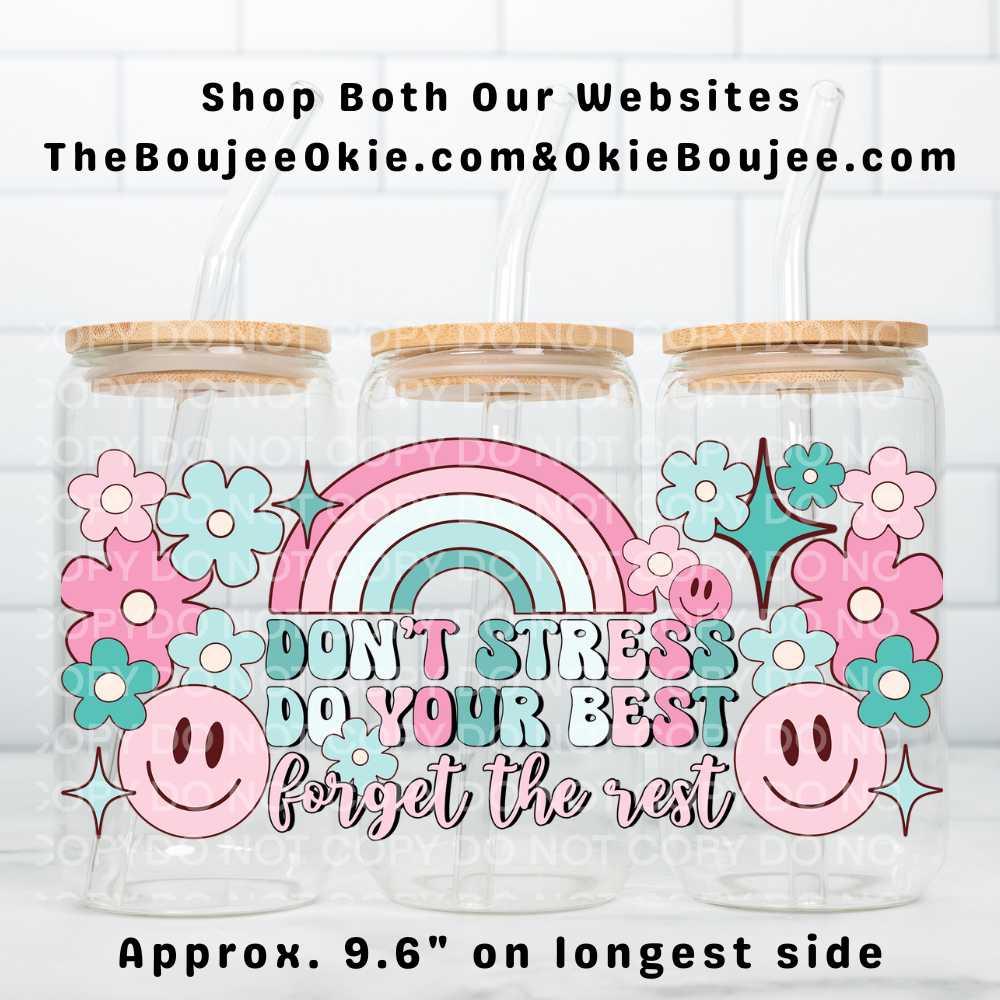 Don't Stress Do Your Best Forget The Rest Uv Dtf Wrap Double Sided