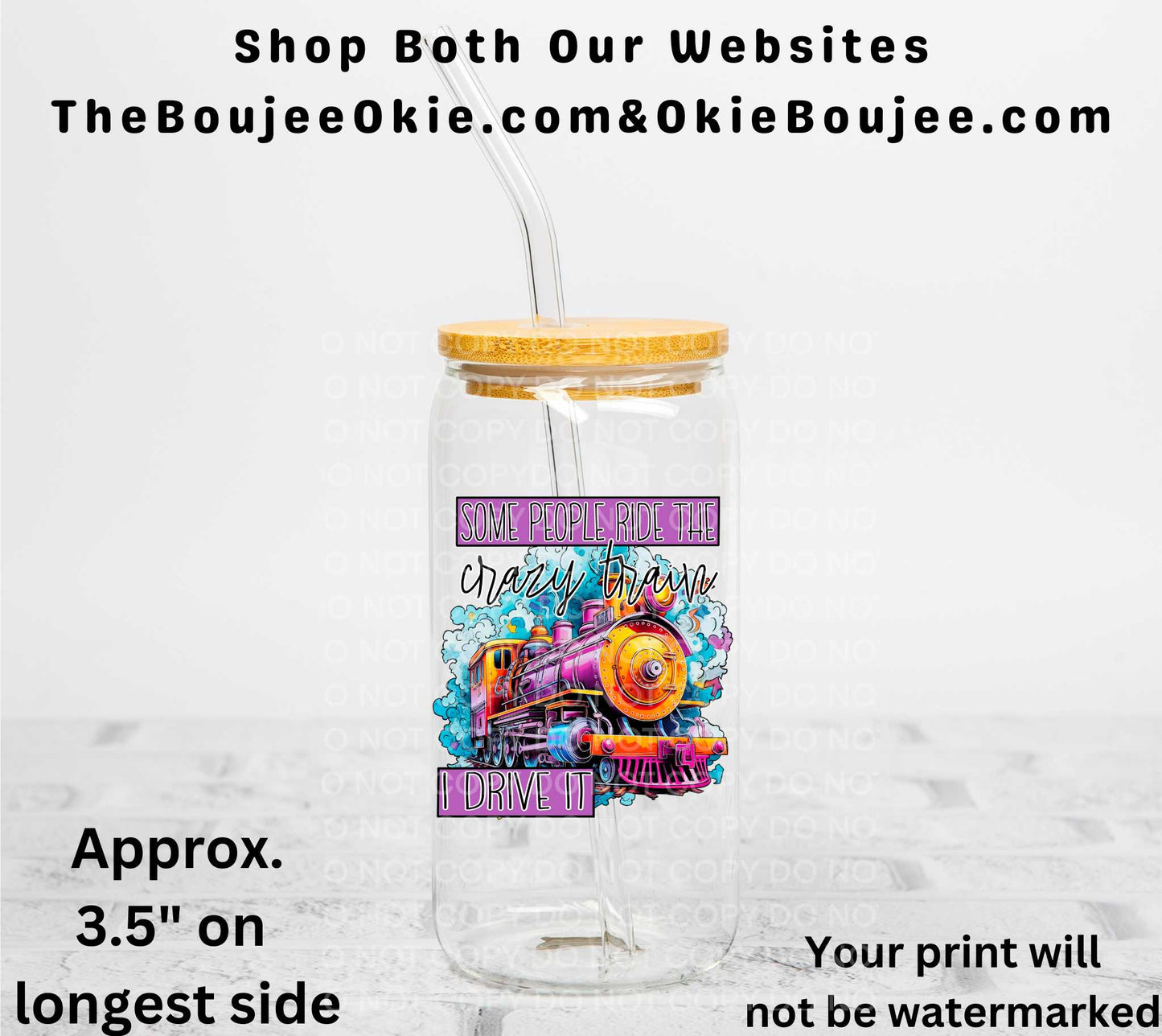 Some People Ride The Crazy Train I Drive It UV DTF Decal Double Sided