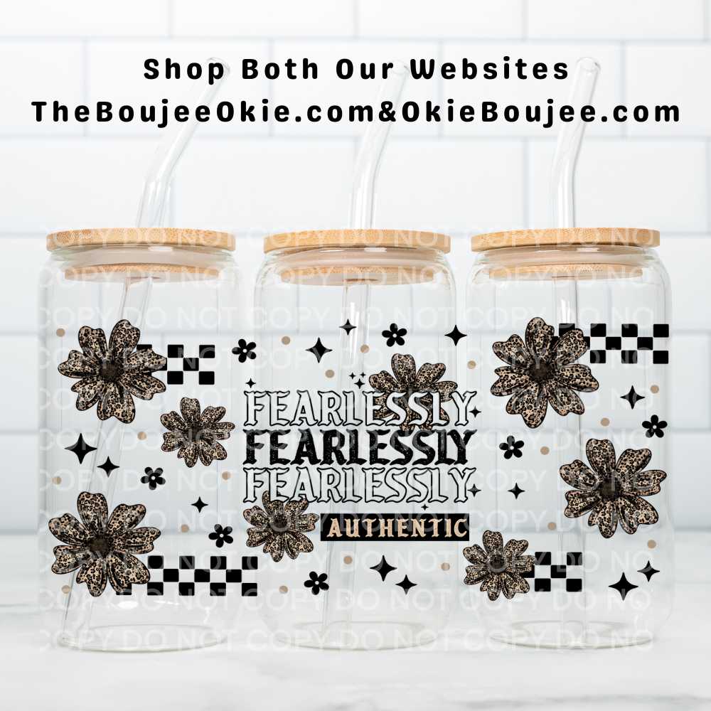 Fearlessly Authentic UV DTF Double-Sided Wrap – 16oz Glass Can & Tumbler Design