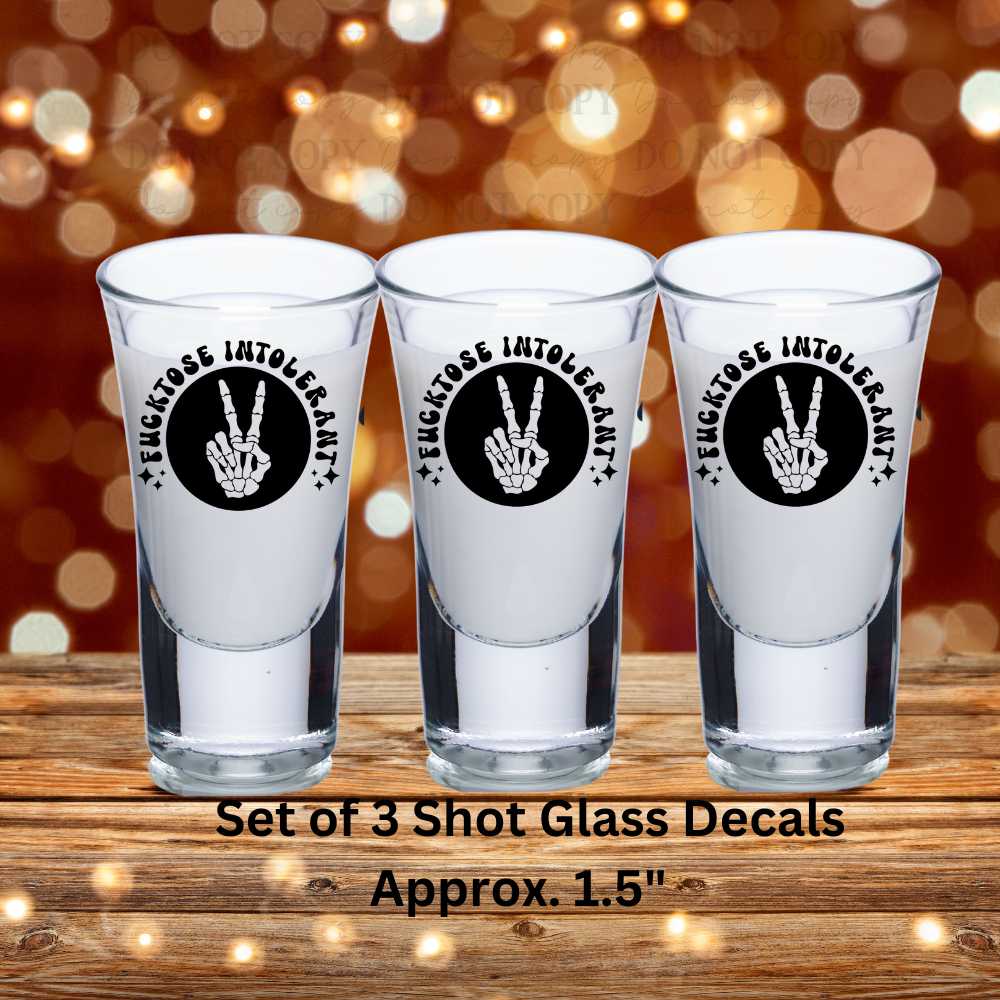 Fucktose Intolerant Set of 3 UV DTF Shot Glass Decals