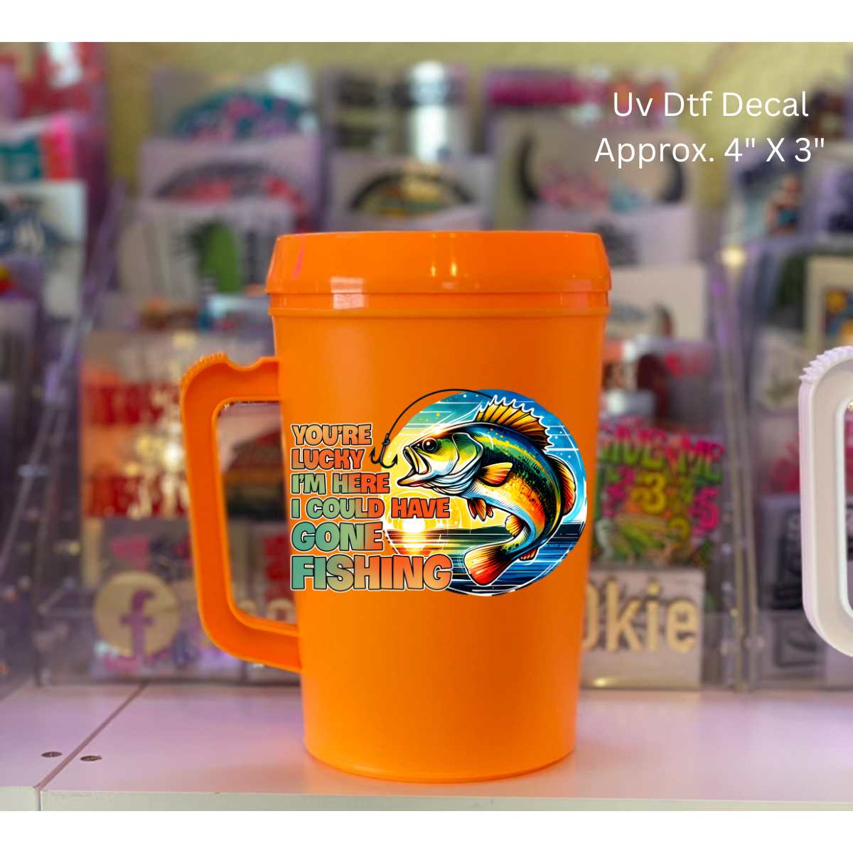 Uv Dtf Decal You're Lucky I'm Here I Could Have Gone Fishing | Fish || Fisherman