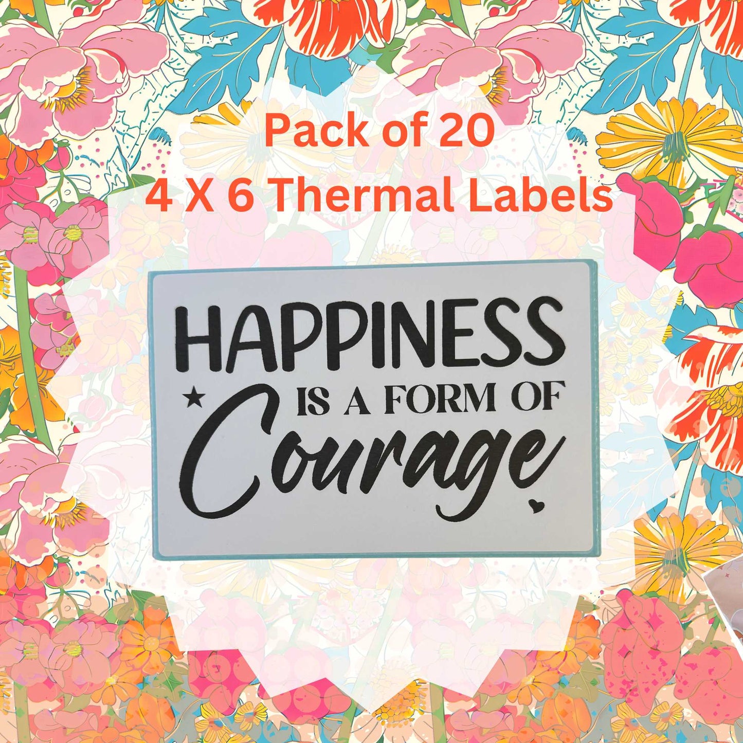 Pack of 20 Happiness Is A Form Of Courage Thermal Label Shipping Packaging Stickers