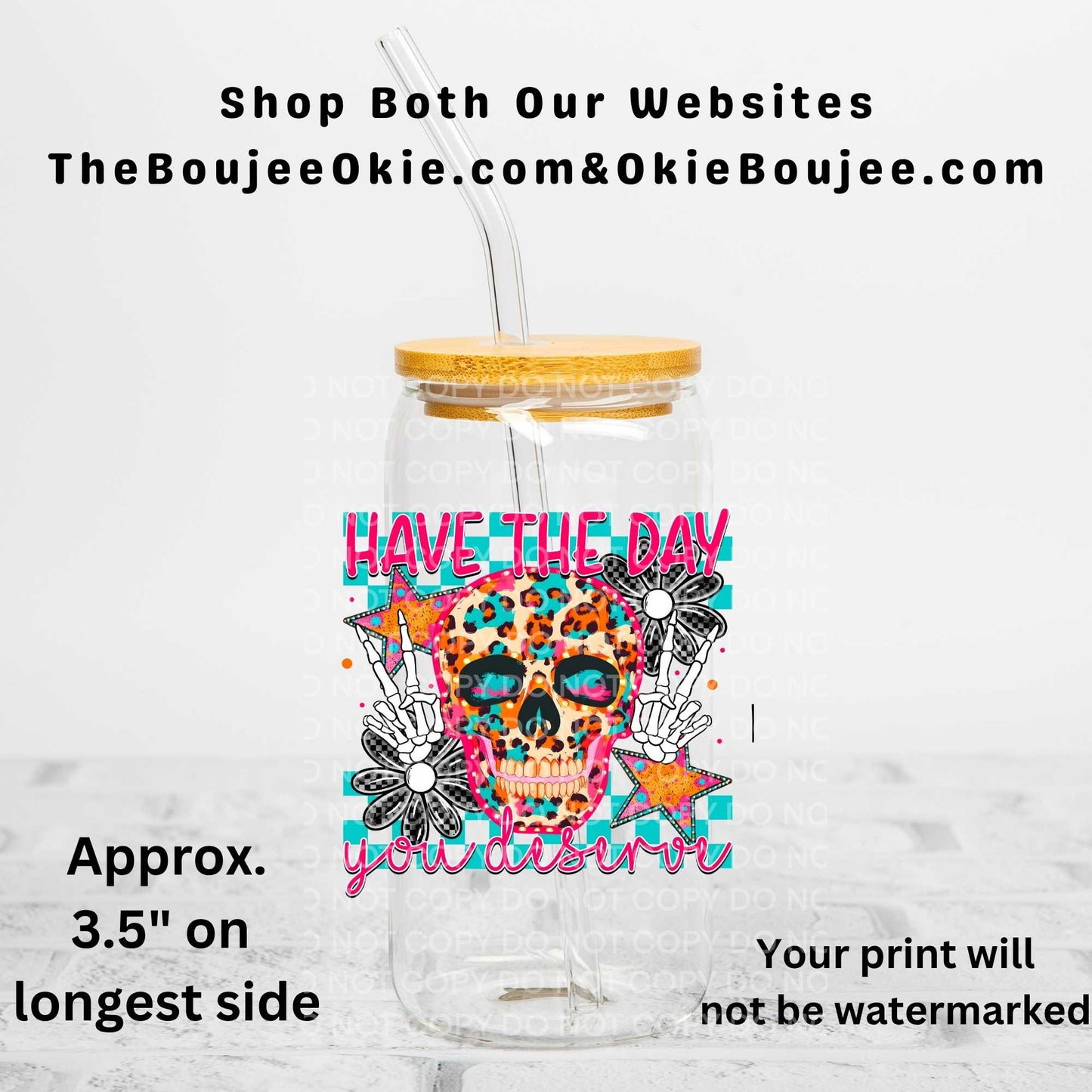 Have The Day You Deserve Uv Dtf Decal