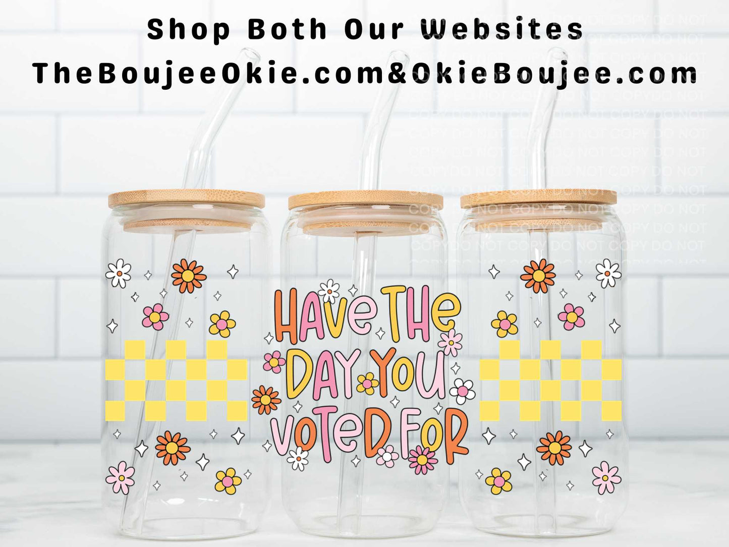 Have The Day You Voted For Double Sided Uv Dtf Wrap