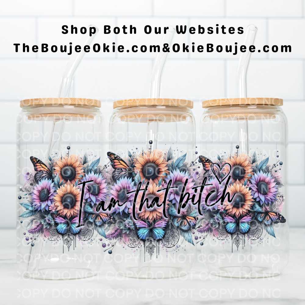 I Am That Bitch UV DTF Double-Sided Wrap – 16oz Glass Can & Tumbler Design