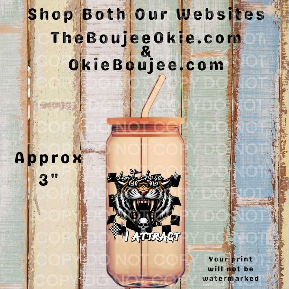 I Don't Chase I Attract Tiger Double-Sided UV DTF Decal