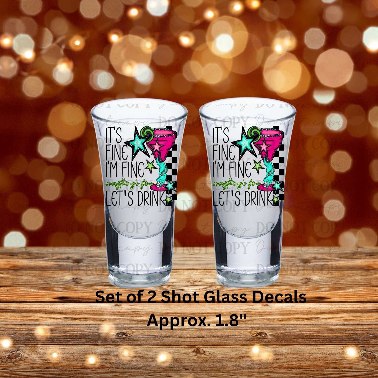 It's Fine I'm Fine...Let's Drink Set of 2 UV DTF Shot Glass Decals
