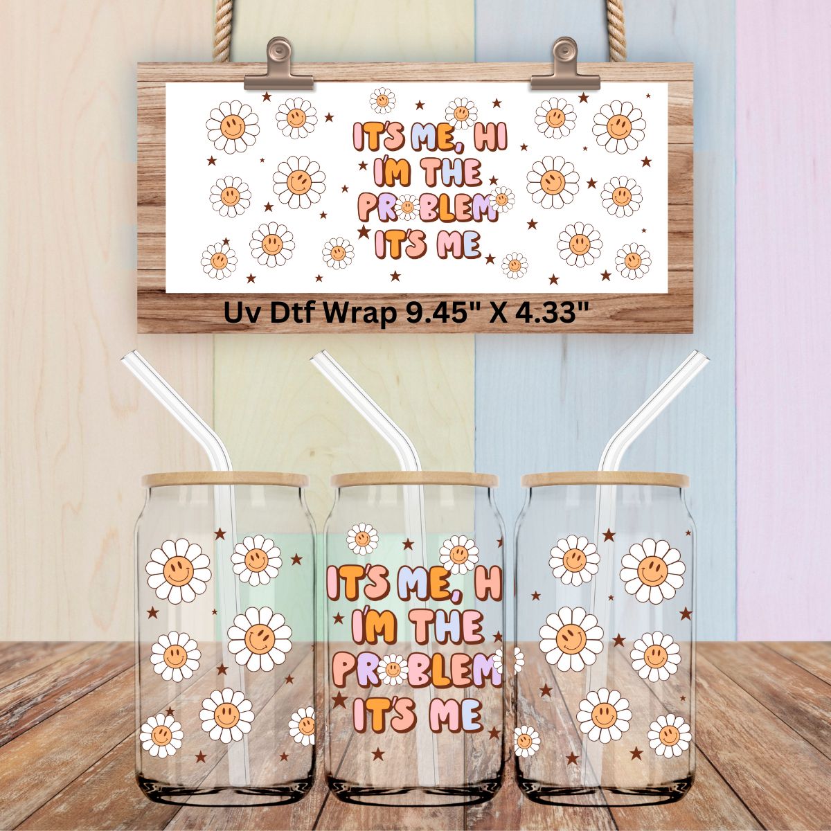 Uv Dtf Wrap It's Me Hi I'm The Problem It's Me v2