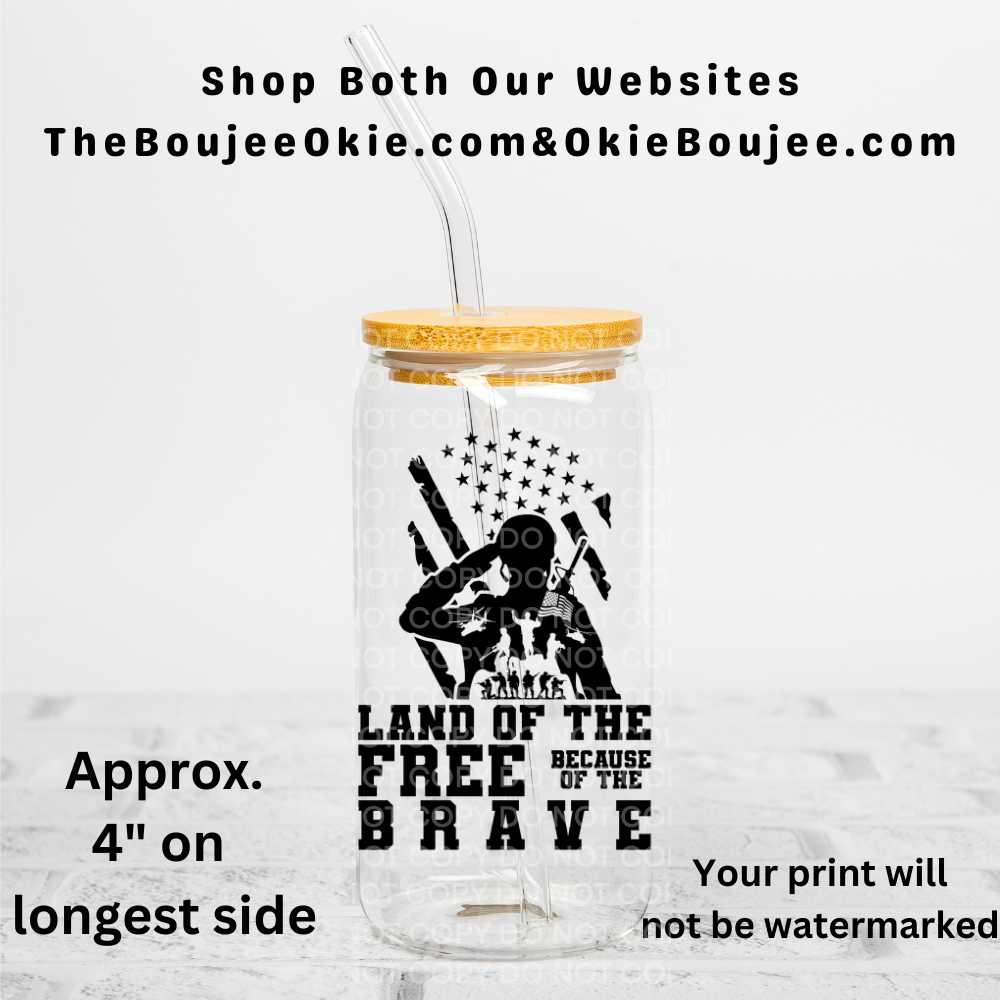 Land Of The Free Because Of The Brave Uv Dtf Decal Double Sided