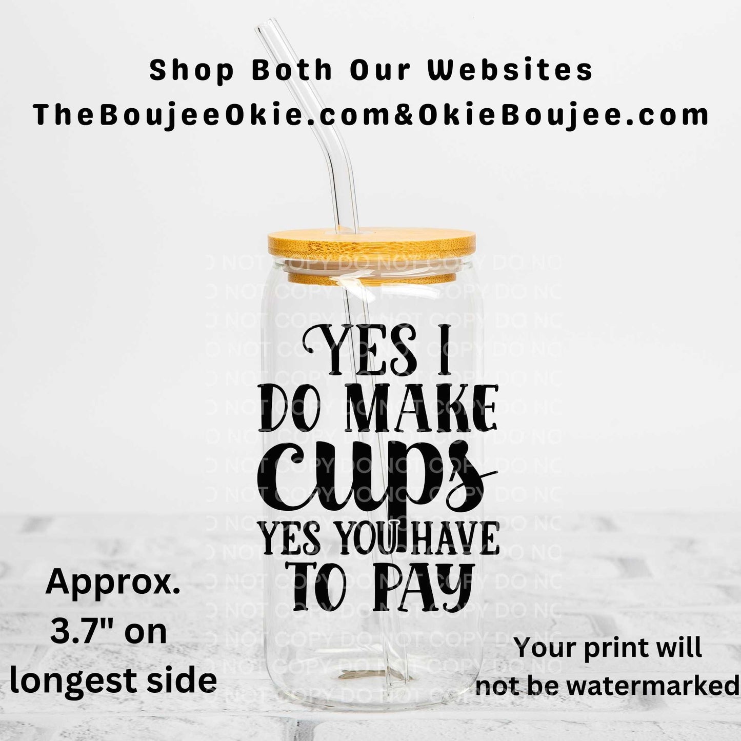 Yes I Do Make Cups Yes You Have To Pay Uv Dtf Decal