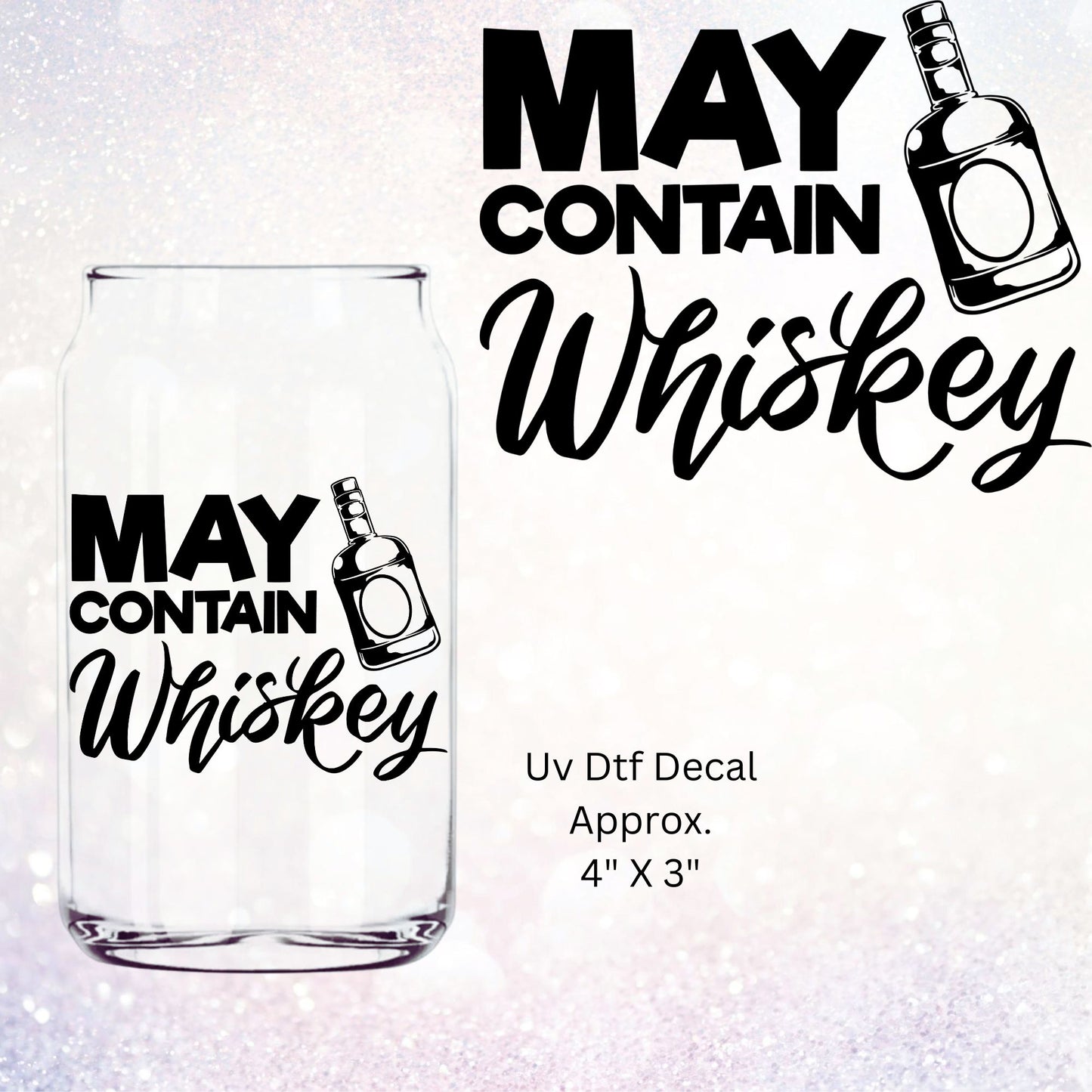 Uv Dtf Decal May Contain Whiskey