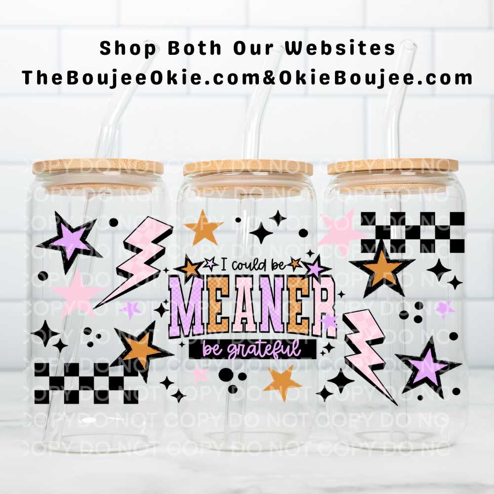 I Could Be Meaner Be Grateful Uv Dtf Wrap Double Sided