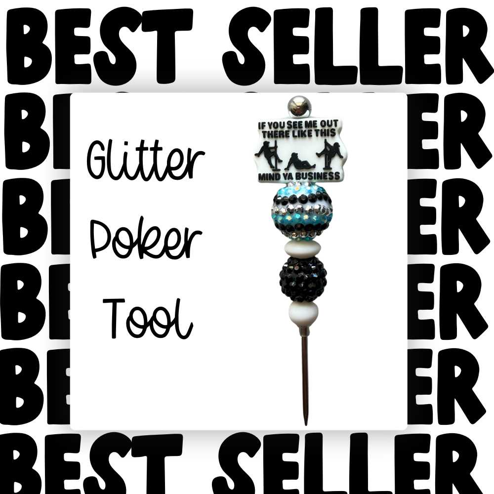 Fancy Beaded Glitter Poker Tool-If You See Me OUt There Like This Mind Ya Business