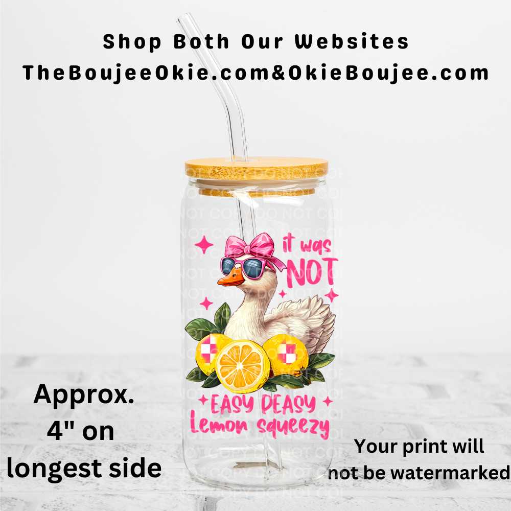 It Was Not Easy Peasy Lemon Squeezy Goose Uv Dtf Decal Double Sided