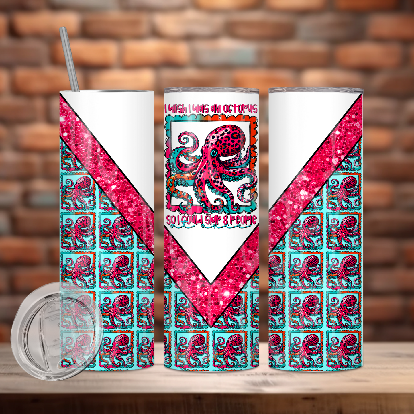 I Wish I Was An Octopus So I Could Slap 8 People 20oz Skinny Tumbler Sublimation Print