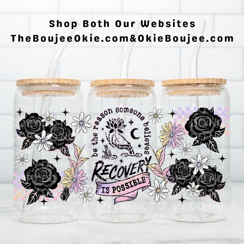 Be The Reason Someone Believes Recovery Is Possible Uv Dtf Wrap Double Sided