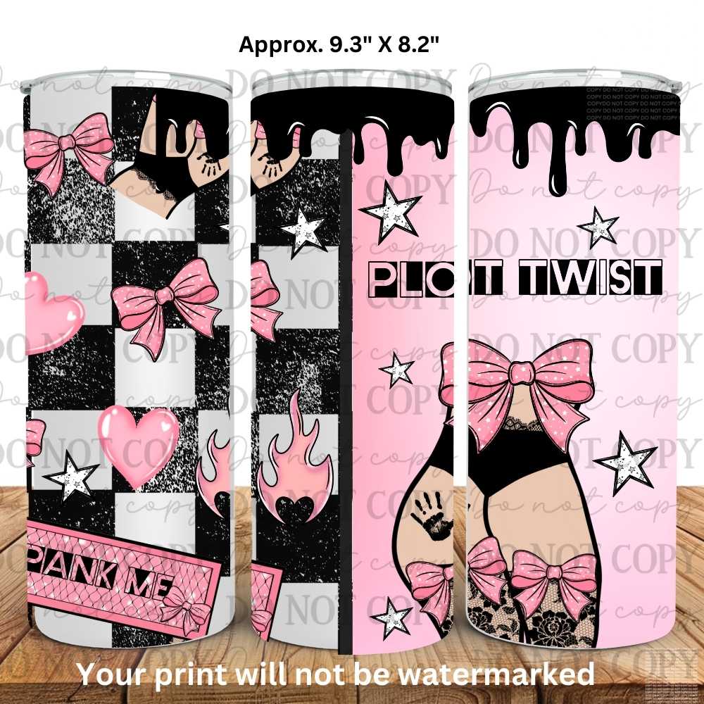 Spank Me Plot Twist 20oz Skinny Tumbler Sublimation Print