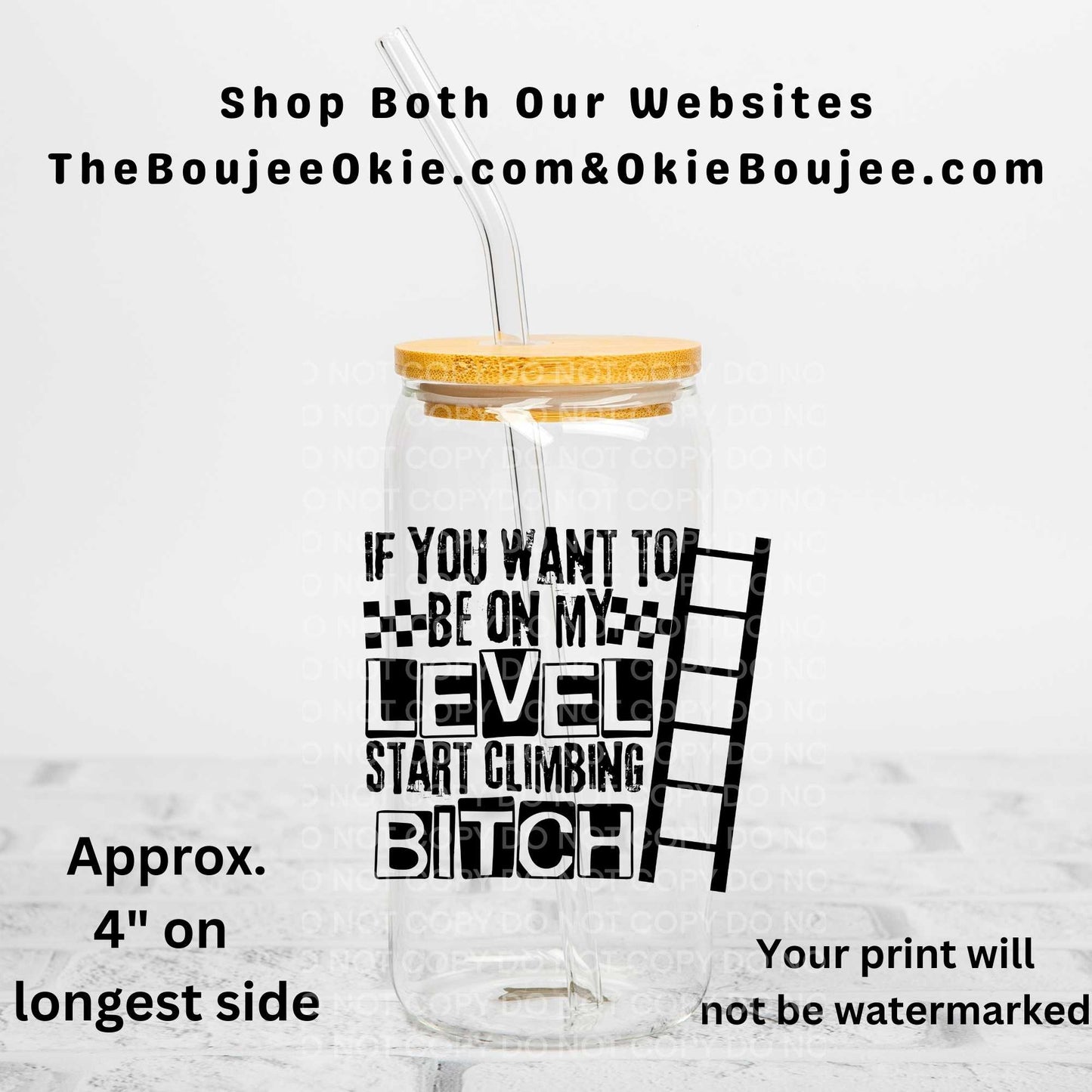 If You Want To Be On My Level Start Climbing Bitch Uv Dtf Decal