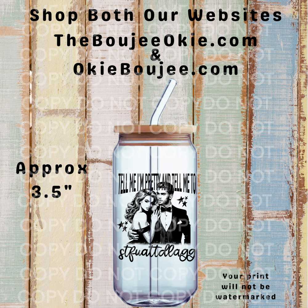 Tell Me I'm Pretty And Tell Me To stfuattdlagg Double-Sided UV DTF Decal