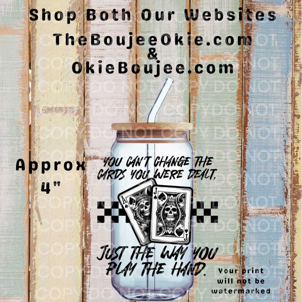 You Can't Change The Cards You Were Dealt Double-Sided UV DTF Decal