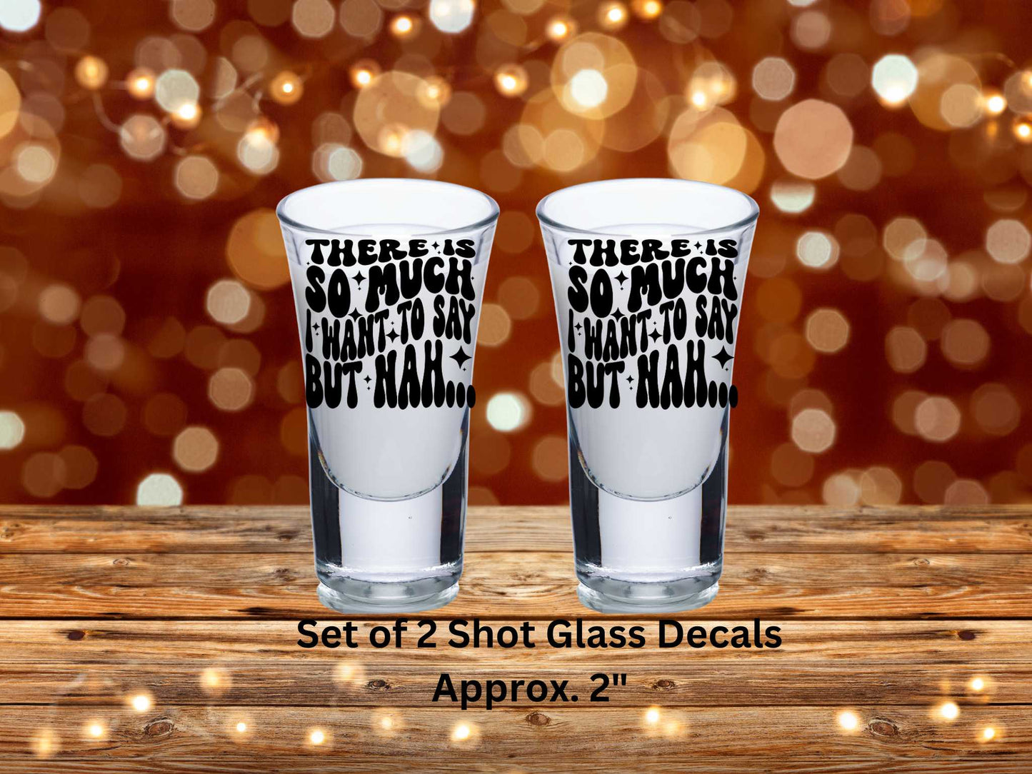 There Is So Much I Want To Say But Nah... Uv Dtf Decal Set of 2 Shot Glass Decal Double Sided