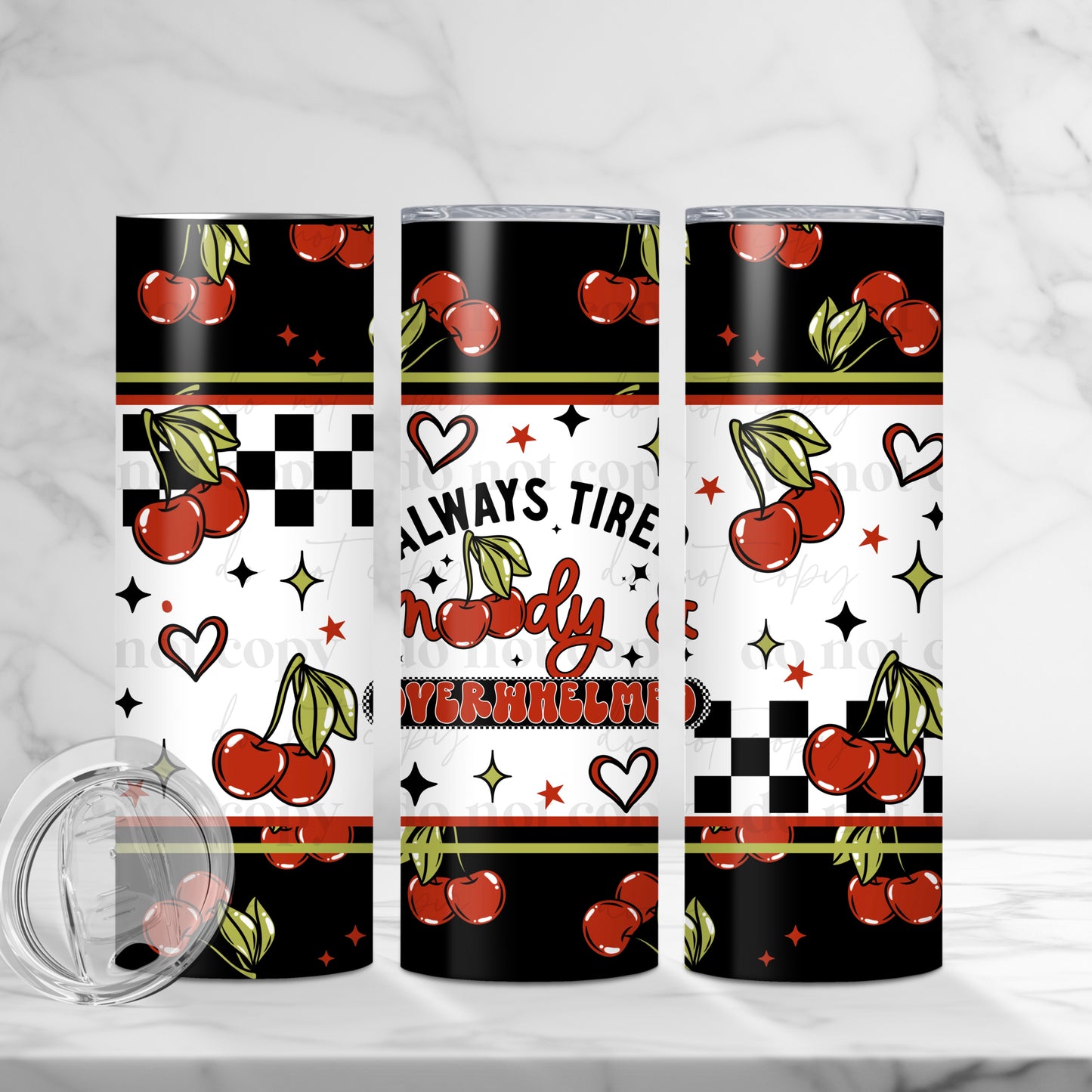 Tired Moody Overwhelmed 20oz Skinny Tumbler Sublimation Print