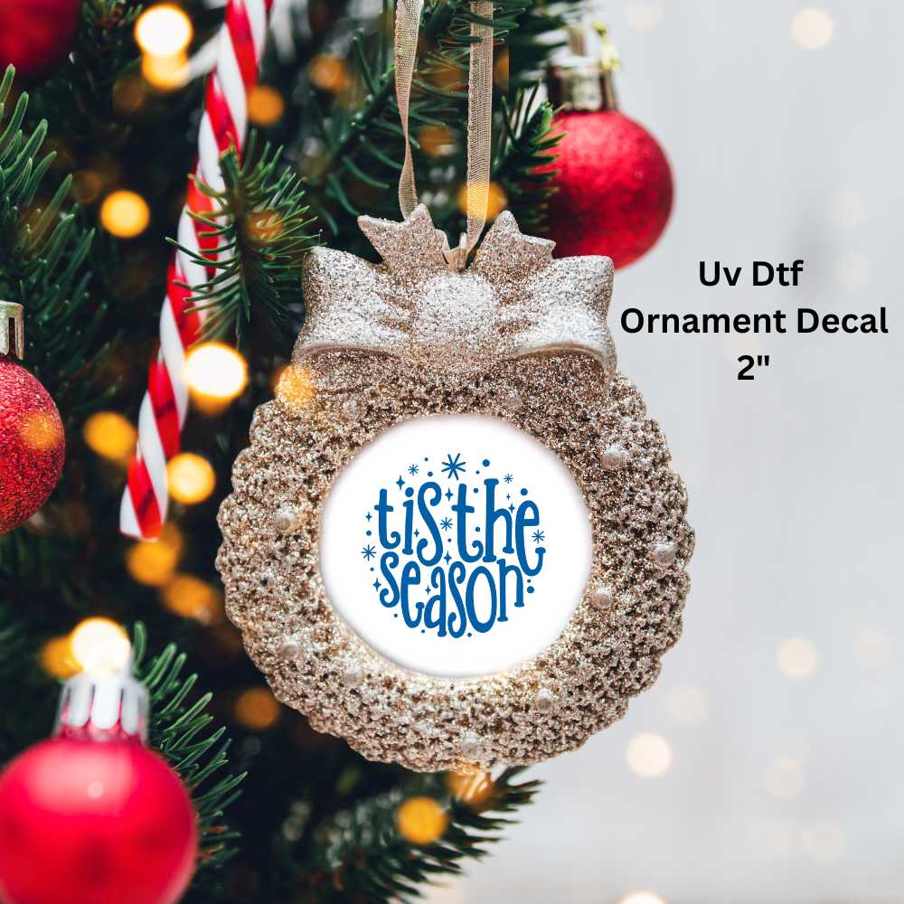 Tis The Season Christmas Ornament or Magnet UV DTF Decal