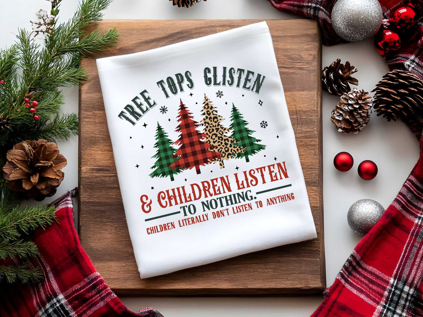 Tree Tops Glisten Children Listen...To Nothing Funny Kitchen Towel Sublimation Print