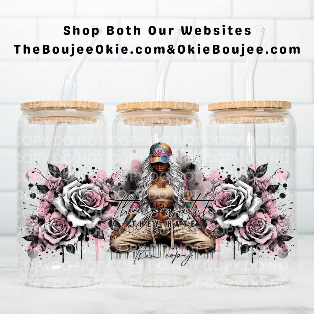 They Watch They Hate Then Copy UV DTF Double-Sided Wrap – 16oz Glass Can & Tumbler Design