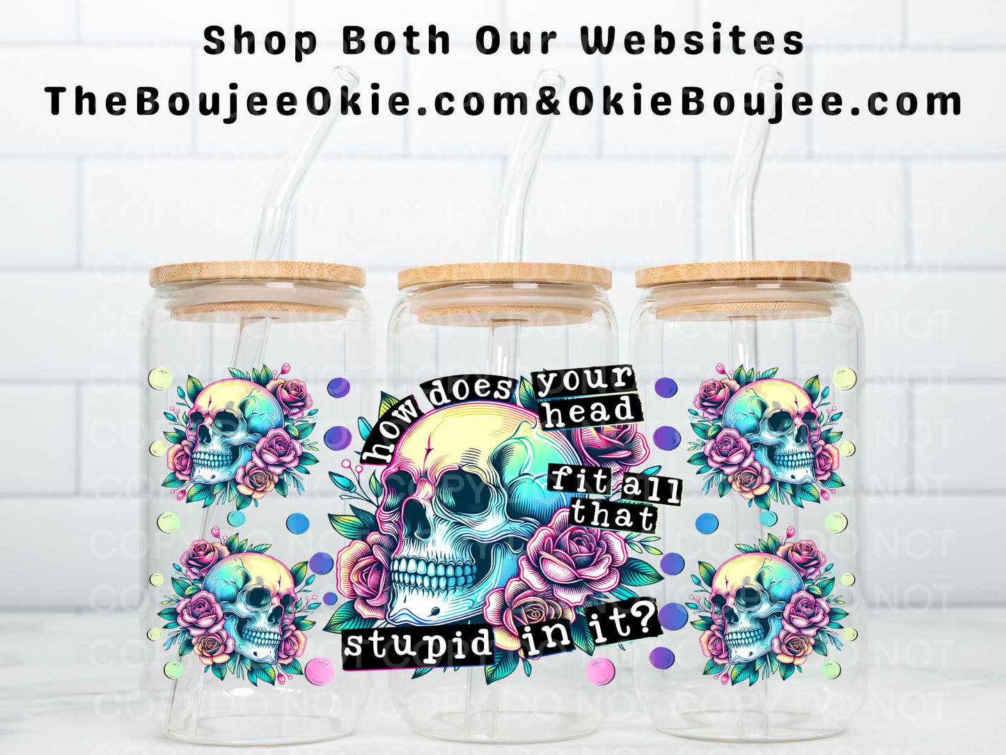 How Does Your Head Fit All That Stupid In It? Double Sided Uv Dtf Wrap