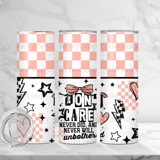 I Don't Care Never Did 20oz Skinny Tumbler Sublimation Print