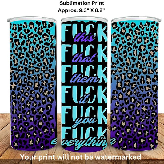 Fuck Everything 20oz Skinny Tumbler Sublimation Print