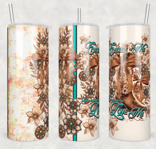 Excuse Me You Look Like You Love Me 20oz Skinny Tumbler Sublimation Print