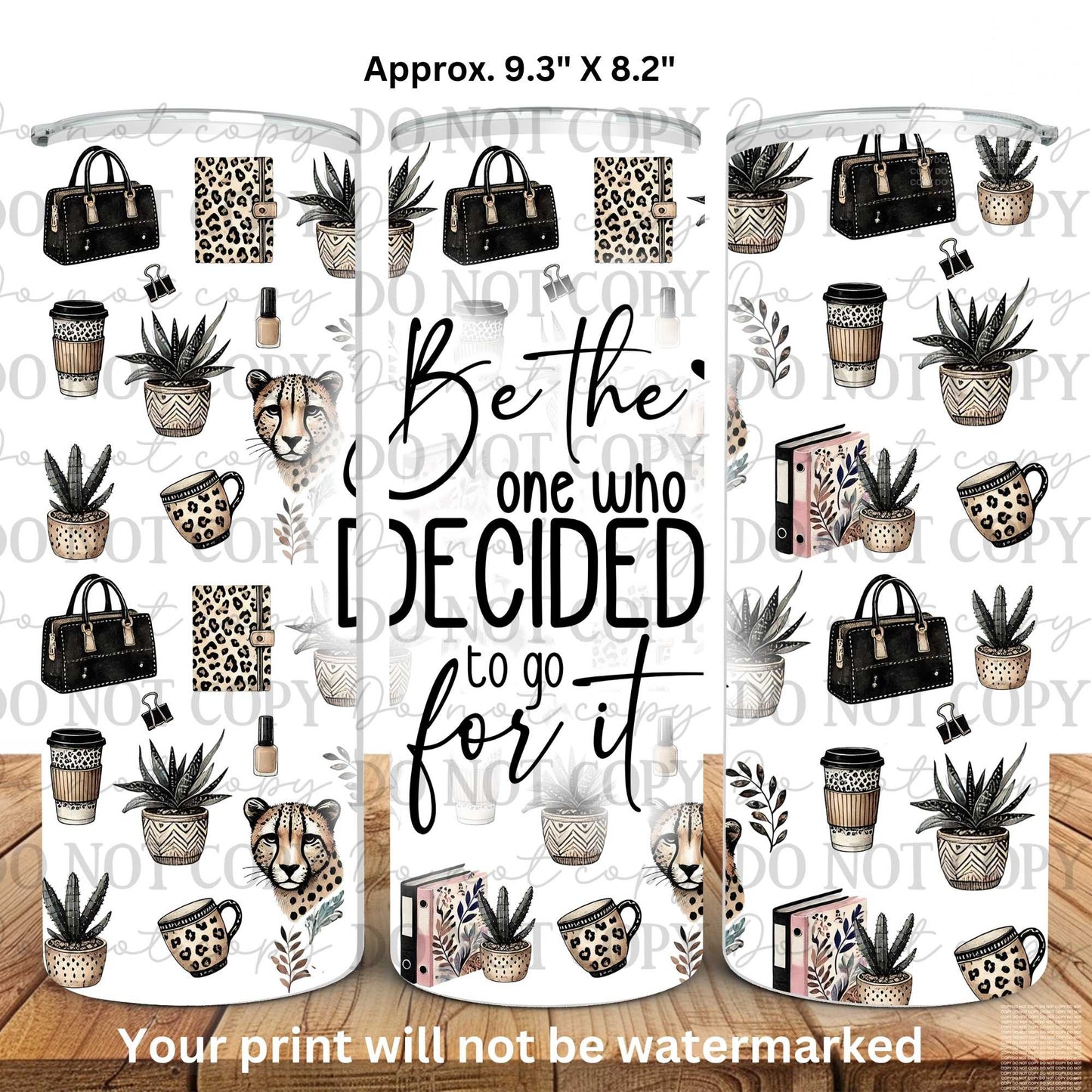 Be The One Who Decided To Go For It 20oz Skinny Tumbler Sublimation Print