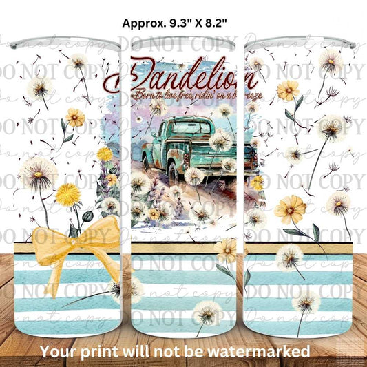 Dandelion Born To Live Free Ridin On A Breeze Skinny Tumbler Sublimation Print
